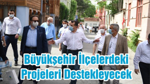 Büyükşehir İlçelerdeki Projeleri Destekleyecek