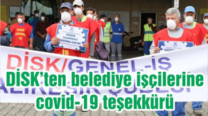 DİSK’ten belediye işçilerine covid-19 teşekkürü