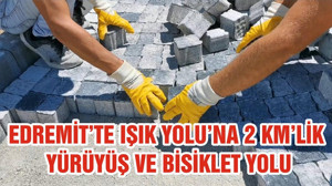 EDREMİT’TE IŞIK YOLU’NA 2 KM’LİK YÜRÜYÜŞ VE BİSİKLET YOLU