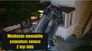 Balıkesir'de minibüsün otomobille çarpışması sonucu 2 kişi öldü