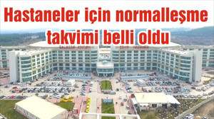 Hastaneler için normalleşme takvimi belli oldu