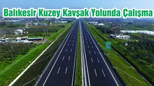 Balıkesir Kuzey Kavşak Yolunda Çalışma