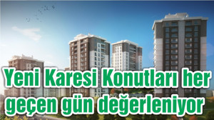 Yeni Karesi Konutları her geçen gün değerleniyor
