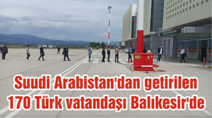Suudi Arabistan'dan getirilen 170 Türk vatandaşı Balıkesir'de