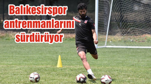 Balıkesirspor antrenmanlarını sürdürüyor