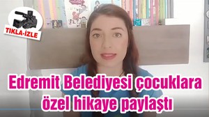 Edremit Belediyesi çocuklara özel hikaye paylaştı