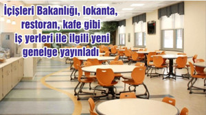 İçişleri Bakanlığı, lokanta, restoran, kafe gibi iş yerleri ile ilgili yeni genelge yayınladı