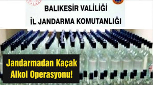 Jandarmadan Kaçak Alkol Operasyonu!