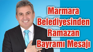 Marmara Belediyesinden Ramazan Bayramı Mesajı