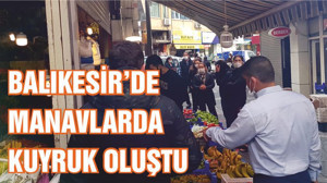 Balıkesir’de Manavlarda Kuyruk Oluştu