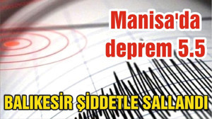 Manisa'da deprem 5.5