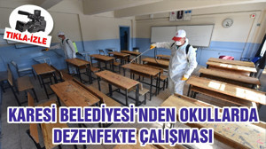 KARESİ BELEDİYESİ’NDEN OKULLARDA DEZENFEKTE ÇALIŞMASI