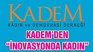 KADEM’DEN “İNOVASYONDA KADIN”