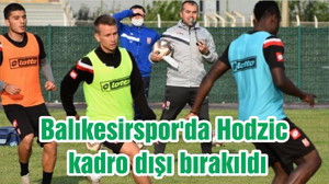 Balıkesirspor'da Hodzic kadro dışı bırakıldı