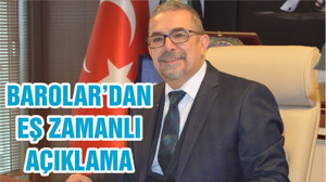 BAROLAR’DAN EŞ ZAMANLI AÇIKLAMA