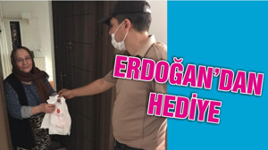ERDOĞAN’DAN HEDİYE