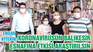 ENSAR AYTEKİN: KORONAVİRÜSÜN BALIKESİR ESNAFINA ETKİSİ ARAŞTIRILSIN