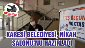 KARESİ BELEDİYESİ, NİKAH SALONU’NU HAZIRLADI