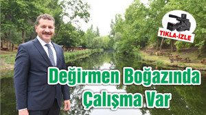 Değirmen Boğazında Çalışma Var