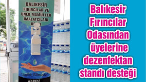 Balıkesir Fırıncılar Odasından üyelerine dezenfektan standı desteği