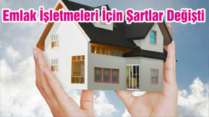 Emlak İşletmeleri İçin Şartlar Değişti