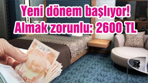 Yeni dönem başlıyor! Almak zorunlu: 2600 TL