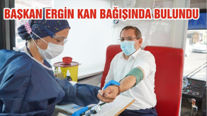 BAŞKAN ERGİN KAN BAĞIŞINDA BULUNDU