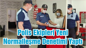 Polis Ekipleri Yeni Normalleşme Denetimi Yaptı