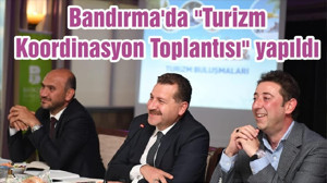 Bandırma'da "Turizm Koordinasyon Toplantısı" yapıldı