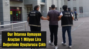 Dur İhtarına Uymayan Araçtan 1 Milyon Lira Değerinde Uyuşturucu Çıktı