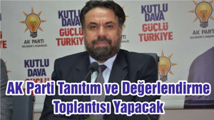 AK Parti Tanıtım ve Değerlendirme Toplantısı Yapacak