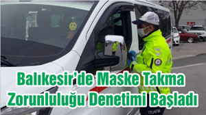 Balıkesir’de Maske Takma Zorunluluğu Denetimi Başladı