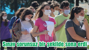 Sınav sorunsuz bir şekilde sona erdi