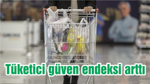 Tüketici güven endeksi arttı