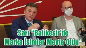 Sarı “Balıkesir’de Marka İsimler Mevta Oldu”