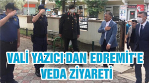 VALİ YAZICI'DAN EDREMİT’E VEDA ZİYARETİ