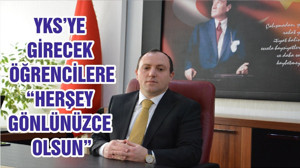 YKS’YE GİRECEK ÖĞRENCİLERE “HERŞEY GÖNLÜNÜZCE OLSUN”