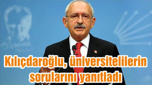 Kılıçdaroğlu, üniversitelilerin sorularını yanıtladı