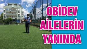 OBİDEV AİLELERİN YANINDA