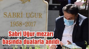 Sabri Uğur mezarı başında dualarla anıldı