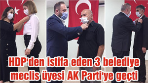 HDP'den istifa eden 3 belediye meclis üyesi AK Parti'ye geçti