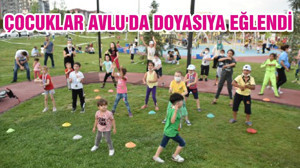 ÇOCUKLAR AVLU'DA DOYASIYA EĞLENDİ