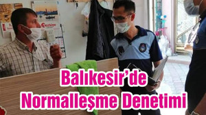 Balıkesir’de Normalleşme Denetimi