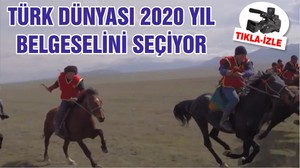 TÜRK DÜNYASI 2020 YIL BELGESELİNİ SEÇİYOR