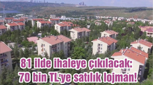 81 ilde ihaleye çıkılacak: 70 bin TL'ye satılık lojman!
