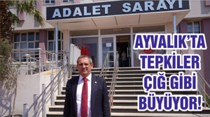AYVALIK’TA TEPKİLER ÇIĞ GİBİ BÜYÜYOR!
