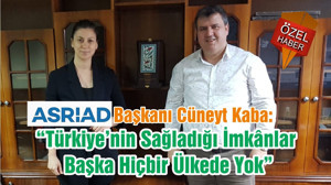 “Türkiye’nin Sağladığı İmkânlar Başka Hiçbir Ülkede Yok”