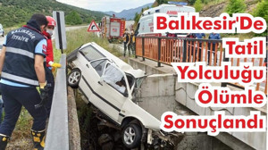 Balıkesir'De Tatil Yolculuğu Ölümle Sonuçlandı