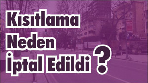 Kısıtlama Neden İptal Edildi