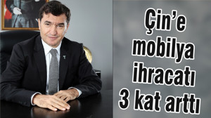 Çin’e mobilya ihracatı 3 kat arttı